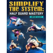 Simplify The System Half Guard Mastery by Brian Glick