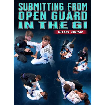 Submitting From The Open Guard In The Gi by Helena Crevar