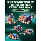 Systematically Attacking from Top Pins Mount by Gordon Ryan