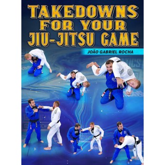 Takedowns For Your JiuJitsu Game by Joao Gabriel Rocha