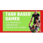 Task Based Games To Rapidly Improve Your Jiu Jitsu by Kit Dale