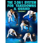 The 2 on 1 System For Takedowns and Guard by Leo Vieira