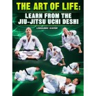 The Art of Life Learn From The Jiu Jitsu Ushi Deshi by Leonardo Xavier