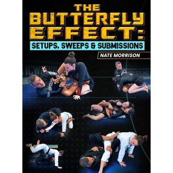 The Butterfly Effect Setups, Sweeps, and Submissions by Nate Morrison