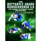 The Butterfly Guard Rediscovered 3.0 by Adam Wardzinski
