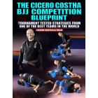 The Cicero Costha BJJ Competition Blue Print by Cicero Costha