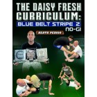The Daisy Fresh Curriculum: Blue Belt No Gi Stripe 2 by Heath Pedigo