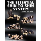 The Essential Shin To Shin System by Shawn Williams