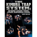 The Kimura Trap System Reverse Kimura Traps, Kimura Submission Chains by David Avellan