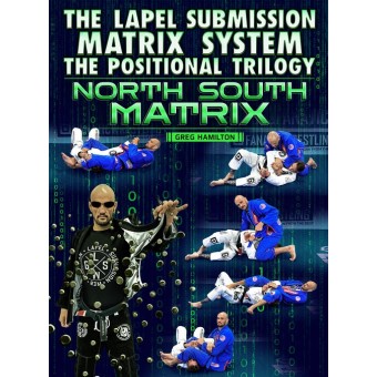 The Lapel Submission Matrix System The Positional Trilogy North South Matrix by Greg Hamilton