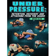 Under Pressure: Retention, Recovery And Attacking From Guard by Brian Glick