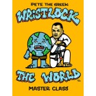 Wrist Lock The World Masterclass by Pete Letsos
