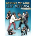 Wristlock the World Self Defense by Pete Letsos