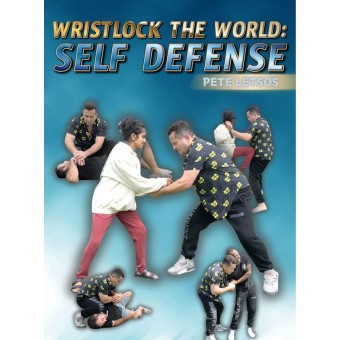 Wristlock the World Self Defense by Pete Letsos