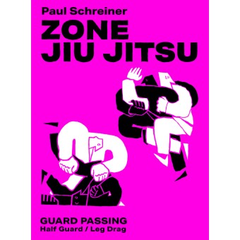 Zone Jiu Jitsu Guard Passing by Paul Schreiner