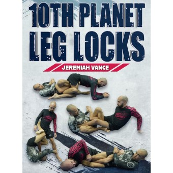 10th Planet Leg Locks by Jeremiah Vance