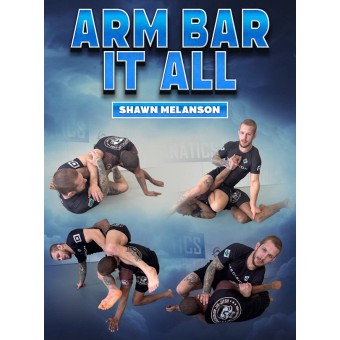 Arm Bar It All by Shawn Melanson