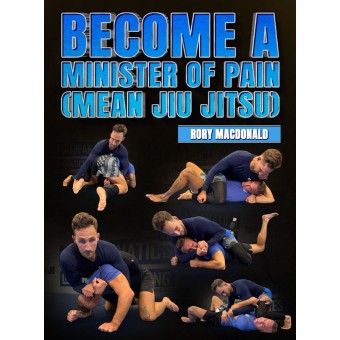 Become A Minister of Pain Mean Jiu Jitsu by Rory Macdonald Become A Minister of Pain Mean Jiu Jitsu by Rory Macdonald