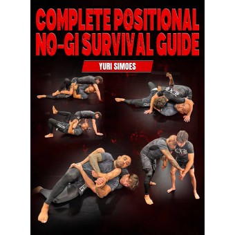 Complete Positional NoGi Survival Guide by Yuri Simoes Complete Positional NoGi Survival Guide by Yuri Simoes