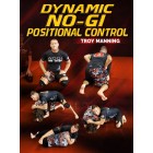 Dynamic No Gi Positional Control by Troy Manning