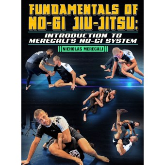 Fundamentals of NoGi Jiu-Jitsu Introduction To Meregali's NoGi System by Nicholas Meregali