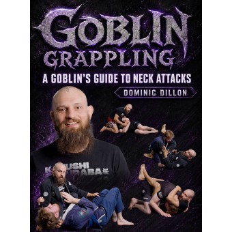 Goblin Grappling A Goblin's Guide To Neck Attacks by Dominic Dillon Goblin Grappling A Goblin's Guide To Neck Attacks by Dominic Dillon