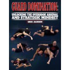 Guard Domination Unlocking The Arsenal and Strategic Mindset by Greg Jackson