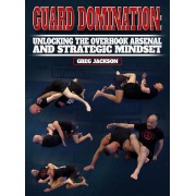 Guard Domination Unlocking The Arsenal and Strategic Mindset by Greg Jackson