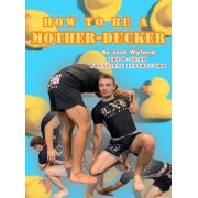 How To Be A Mother Ducker by Josh Wyland