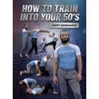 How To Train Into Your 50’S by Scott Georgaklis