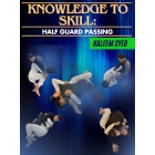 Knowledge To Skill Half Guard Passing by Haleem Syed