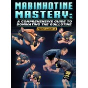 Marinhotine Mastery A Comprehensive Guide To Dominating The Guillotine by Pedro Marinho
