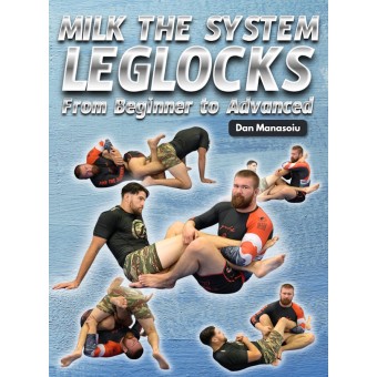 Milk The System Leg Locks From Beginner To Advanced by Dan Manasoiu