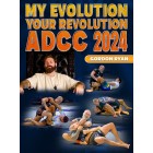 My Evolution Your Revolution ADCC 2024 by Gordon Ryan