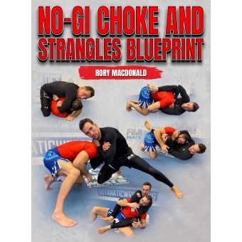 NoGi Choke and Strangles Blueprint by Rory Macdonald NoGi Choke and Strangles Blueprint by Rory Macdonald