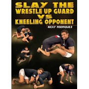 Slay The Wrestle Up Guard vs Kneeling Opponent by Nick Rodriguez