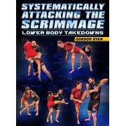 Systematically Attacking The Scrimmage Lower Body Takedowns by Gordon Ryan