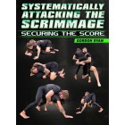 Systematically Attacking the Scrimmage Securing The Score by Gordon Ryan