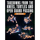 Takedowns From The Knees Turtles and Open Guard Passing by Erik Paulson