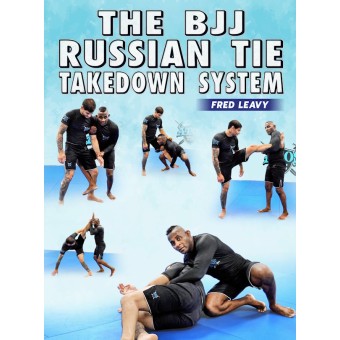 The BJJ Russian Tie Takedown System by Fred Leavy