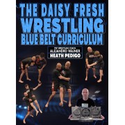 The Daisy Fresh Wrestling Blue Belt Curriculum by Alejandro Wajner Heath Pedigo