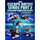 The Escape Artist Series Part 2 Upper Body Submission Escapes by Adam Bradley