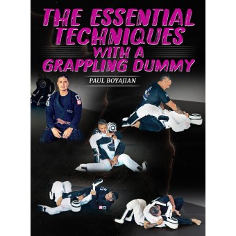 The Essential Techniques With a Grappling Dummy by Paul Boyajian