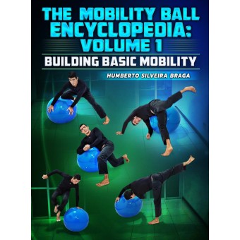 The Mobility Ball Encyclopedia volume 1 Building Basic Mobility by Humberto Silveira