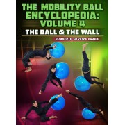 The Mobility Ball Encyclopedia Vol 4 The Ball and the Wall by Humberto Silveira