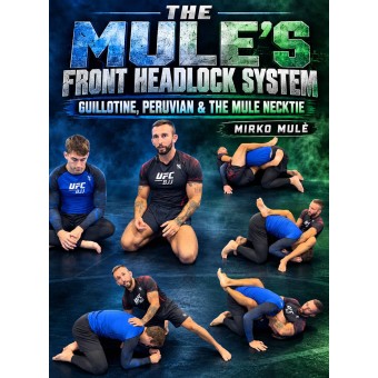 The Mule's Front Headlock System Guillotine, Peruvian and The Mule Necktie by Mirko Mule