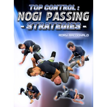 Top Control NoGi Passing Strategies by Rory MacDonald