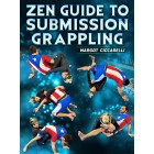 Zen Guide To Submission Grappling by Margot Ciccarelli