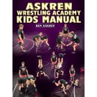 Askren Wrestling Academy Kids Manual by Ben Askren