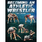 Becoming An Athletic Wrestler by Nate Jackson